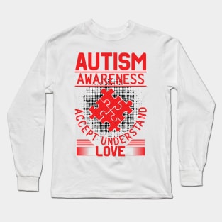 Autism Awareness Accept Understand Love Puzzle Piece Raising Awareness and Empathy Long Sleeve T-Shirt